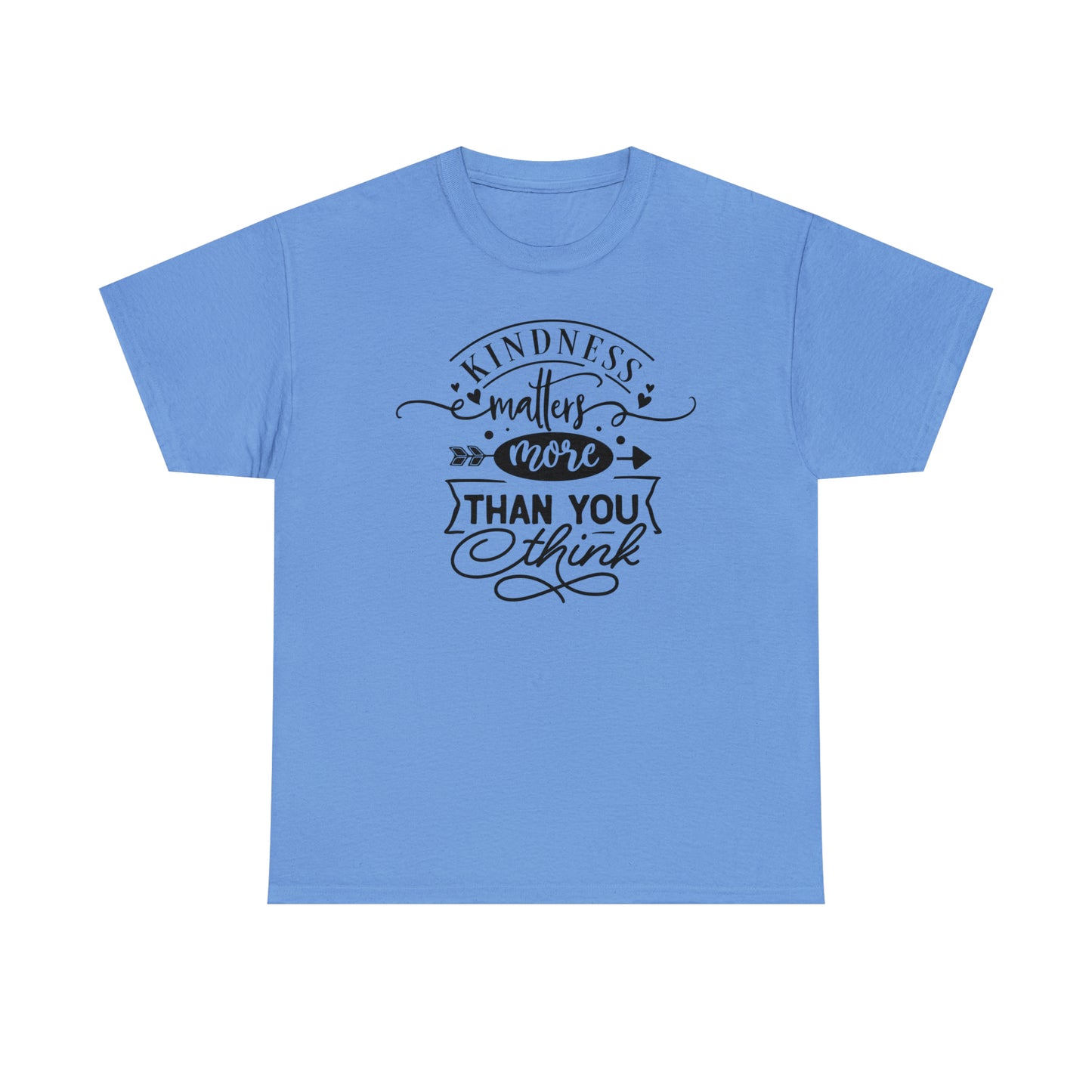 Kindness Matters More Than You Think Tee