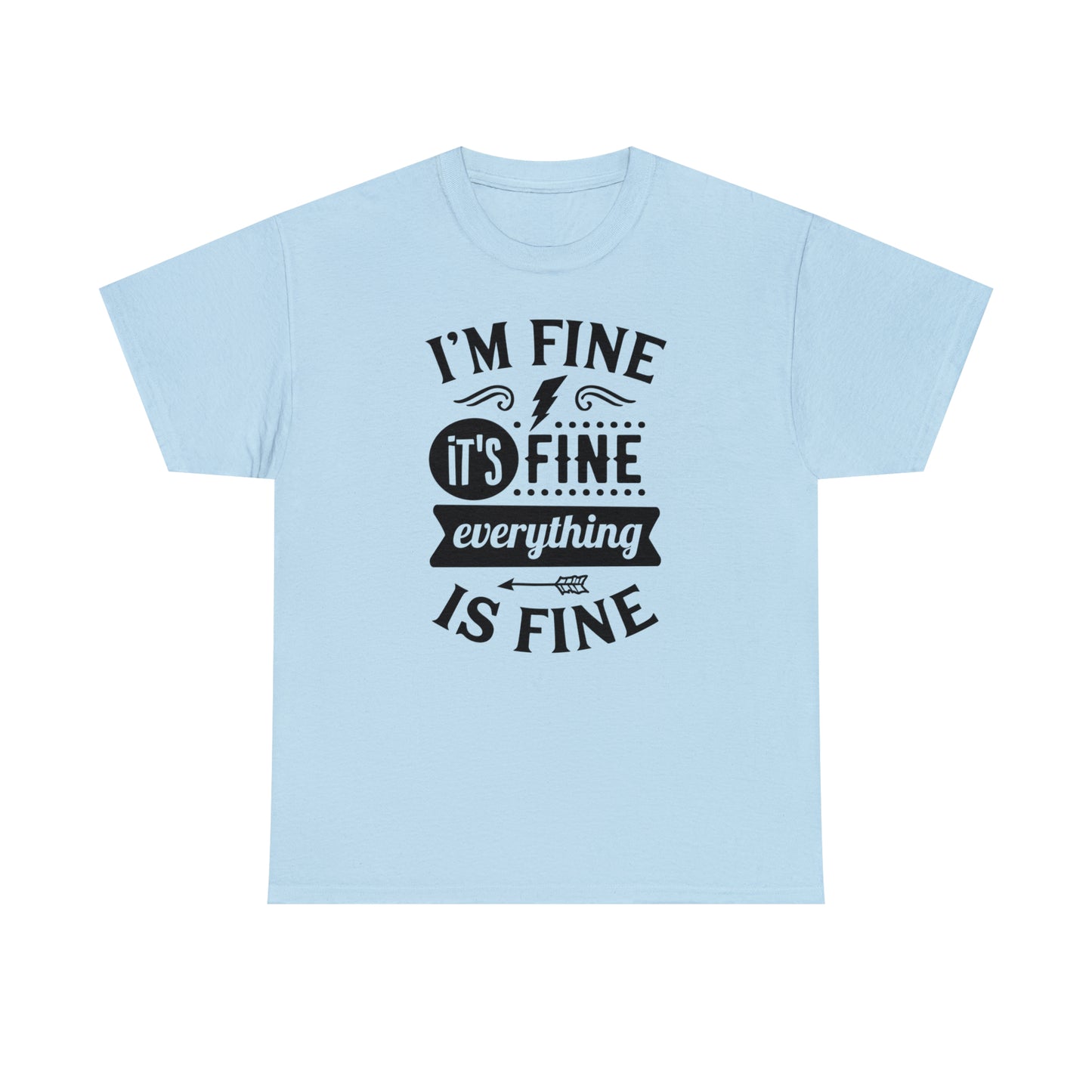 I'm Fine, It's Fine Tee