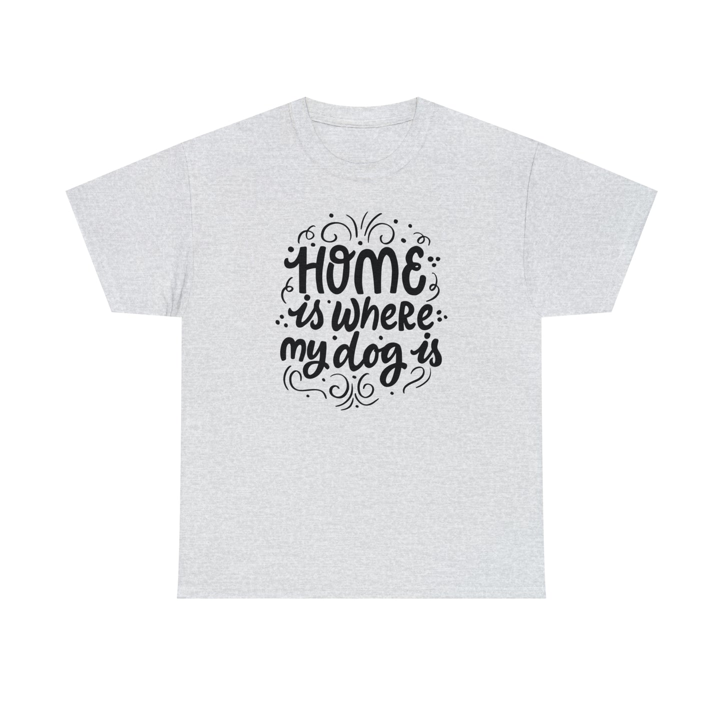 Home Is Where My Dog Is Unisex Tee