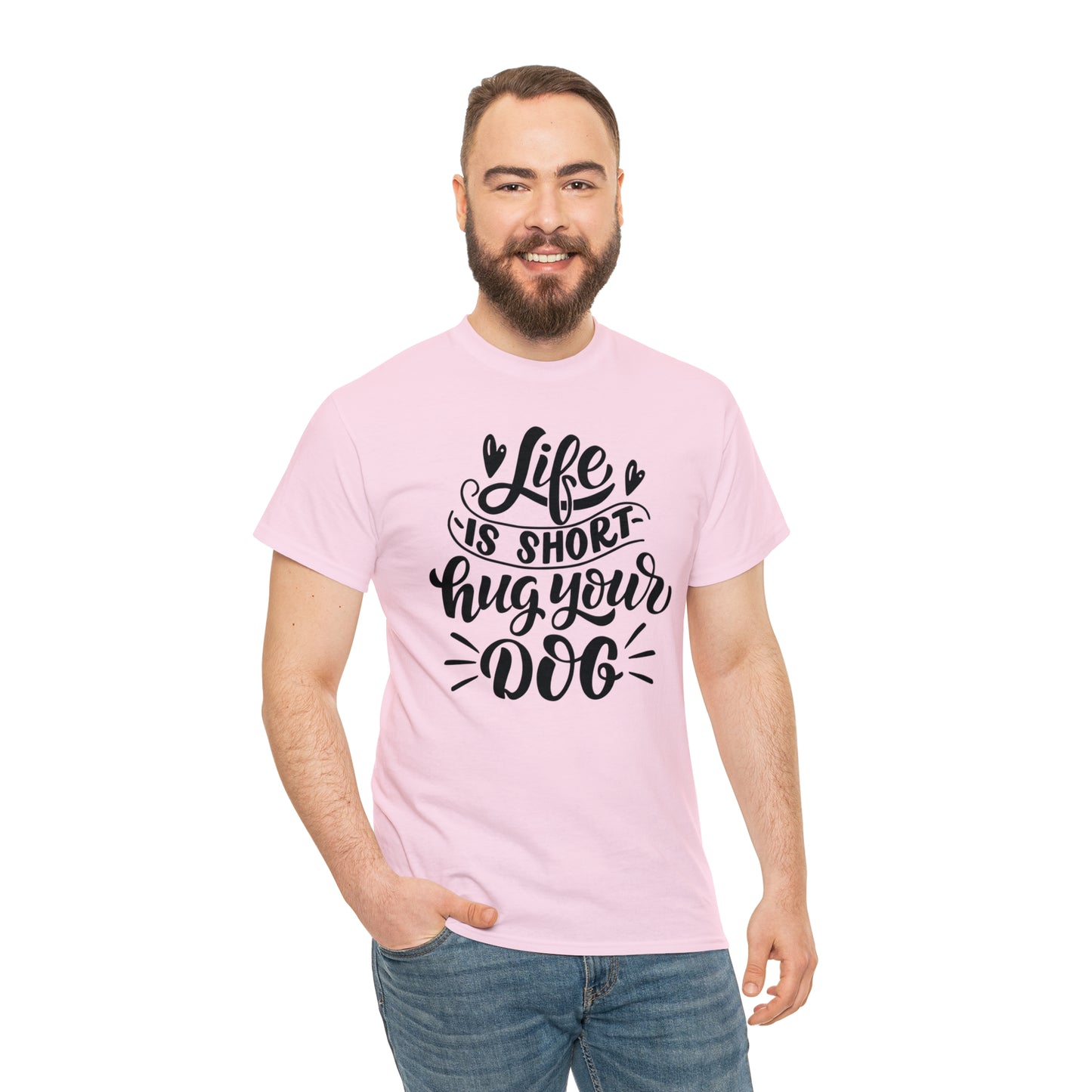 Life is Short Hug Your Dog Unisex Tee