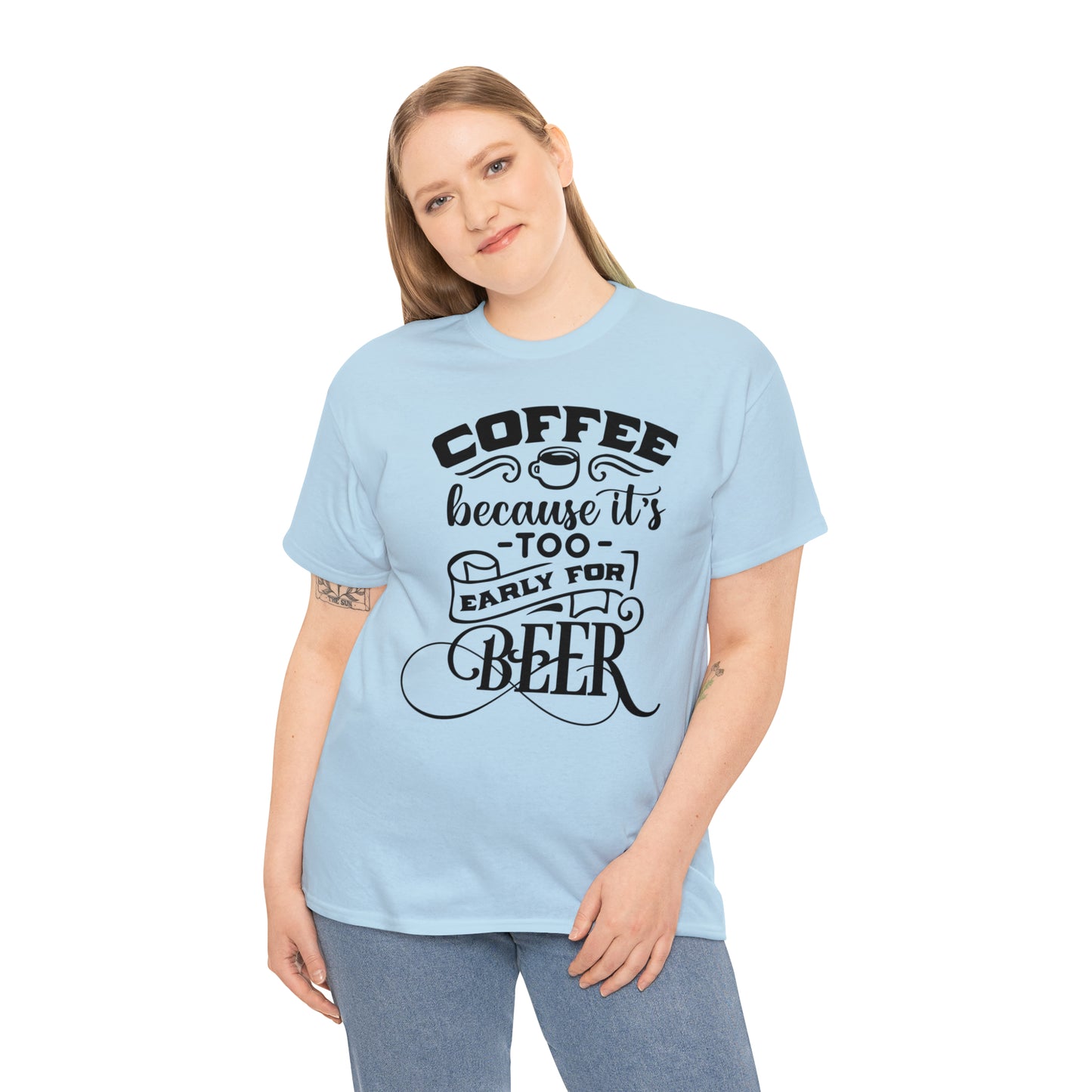 Coffee Because Its Too Early For Beer Tee