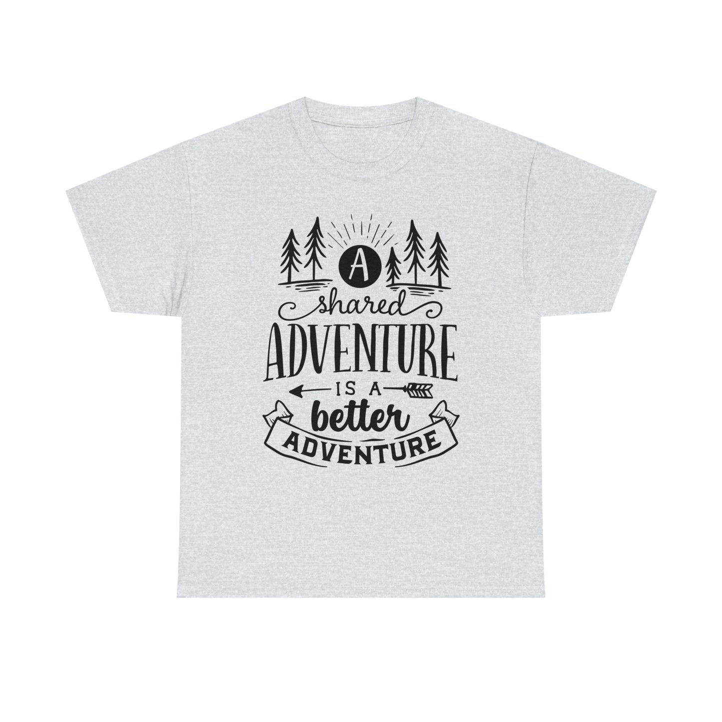 A Shared Adventure is a Better Adventure Tee