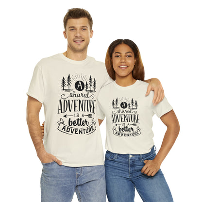 A Shared Adventure is a Better Adventure Tee