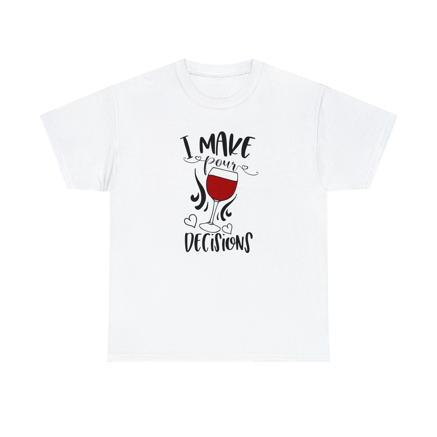 I Make Pour Decisions Tee