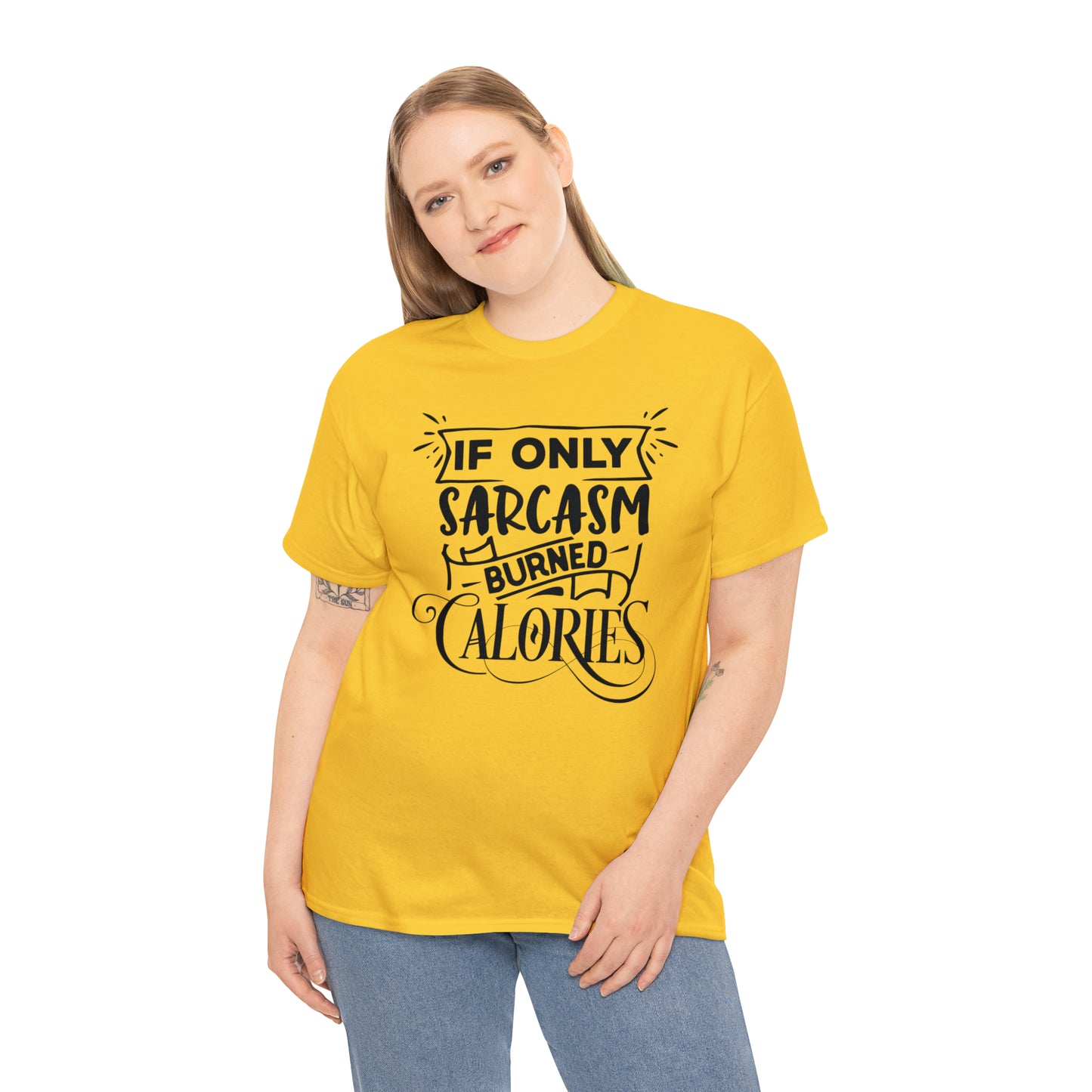 If Only Sarcasm Burned Calories Tee