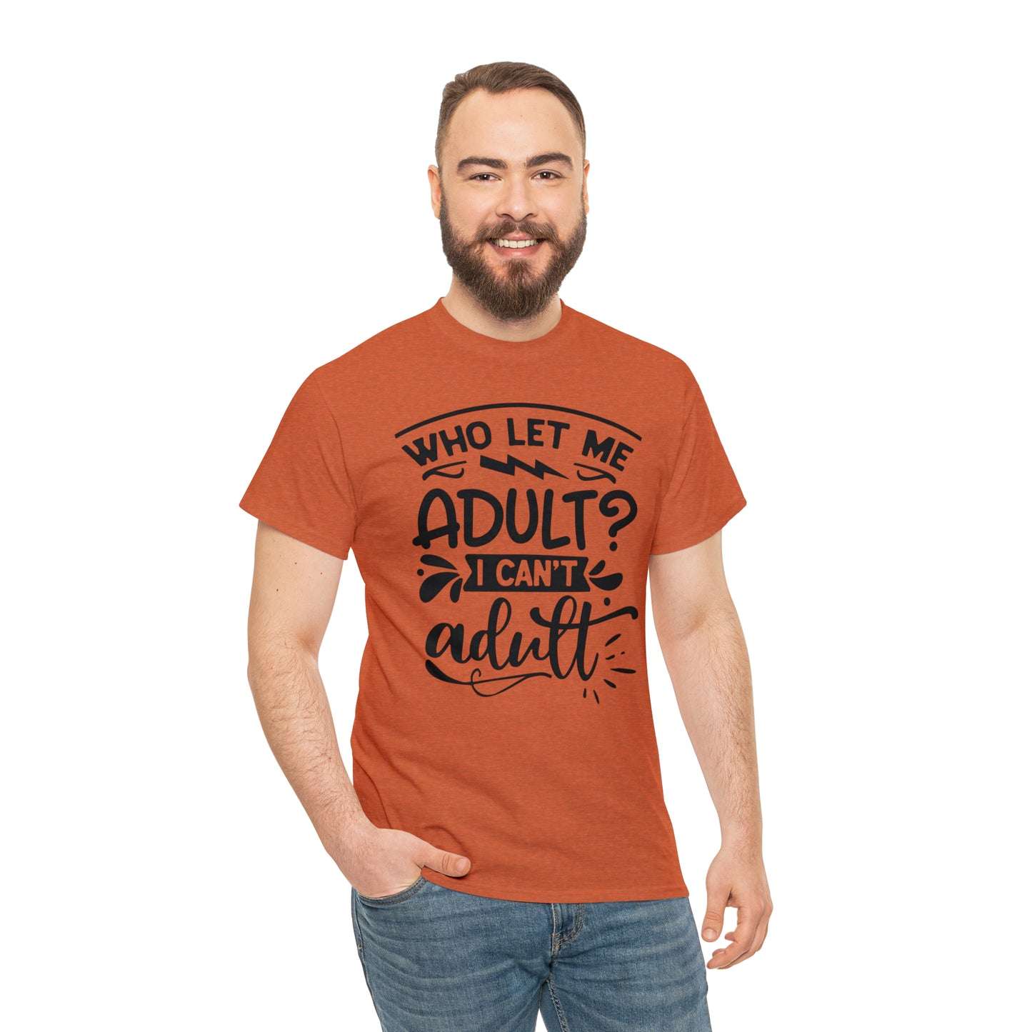 Who Let Me Adult? I Can't Adult Tee