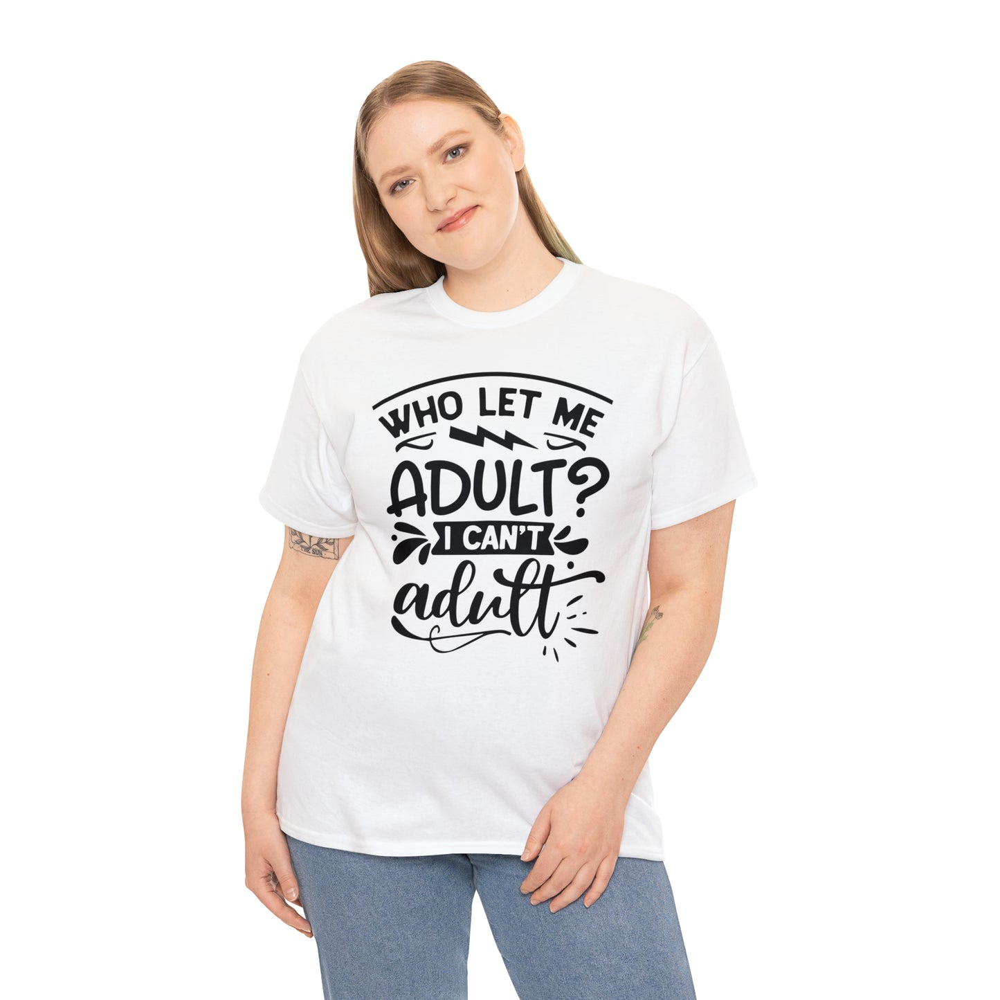 Who Let Me Adult? I Can't Adult Tee