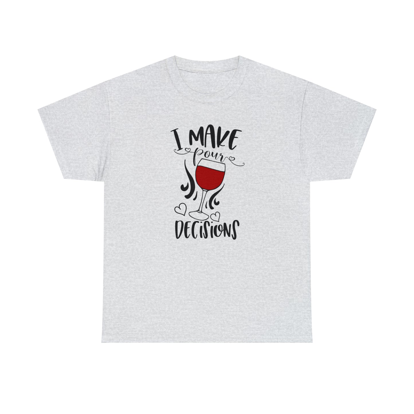 I Make Pour Decisions Tee