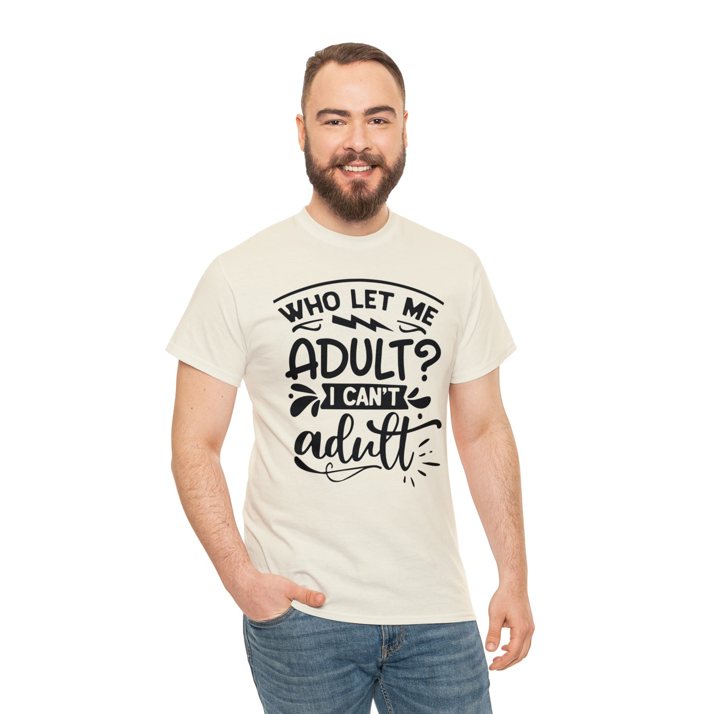 Who Let Me Adult? I Can't Adult Tee