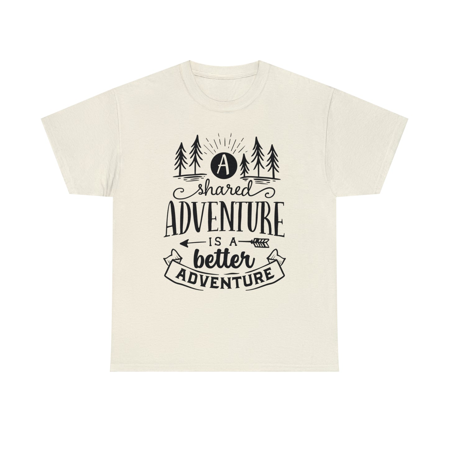 A Shared Adventure is a Better Adventure Tee