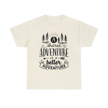 A Shared Adventure is a Better Adventure Tee