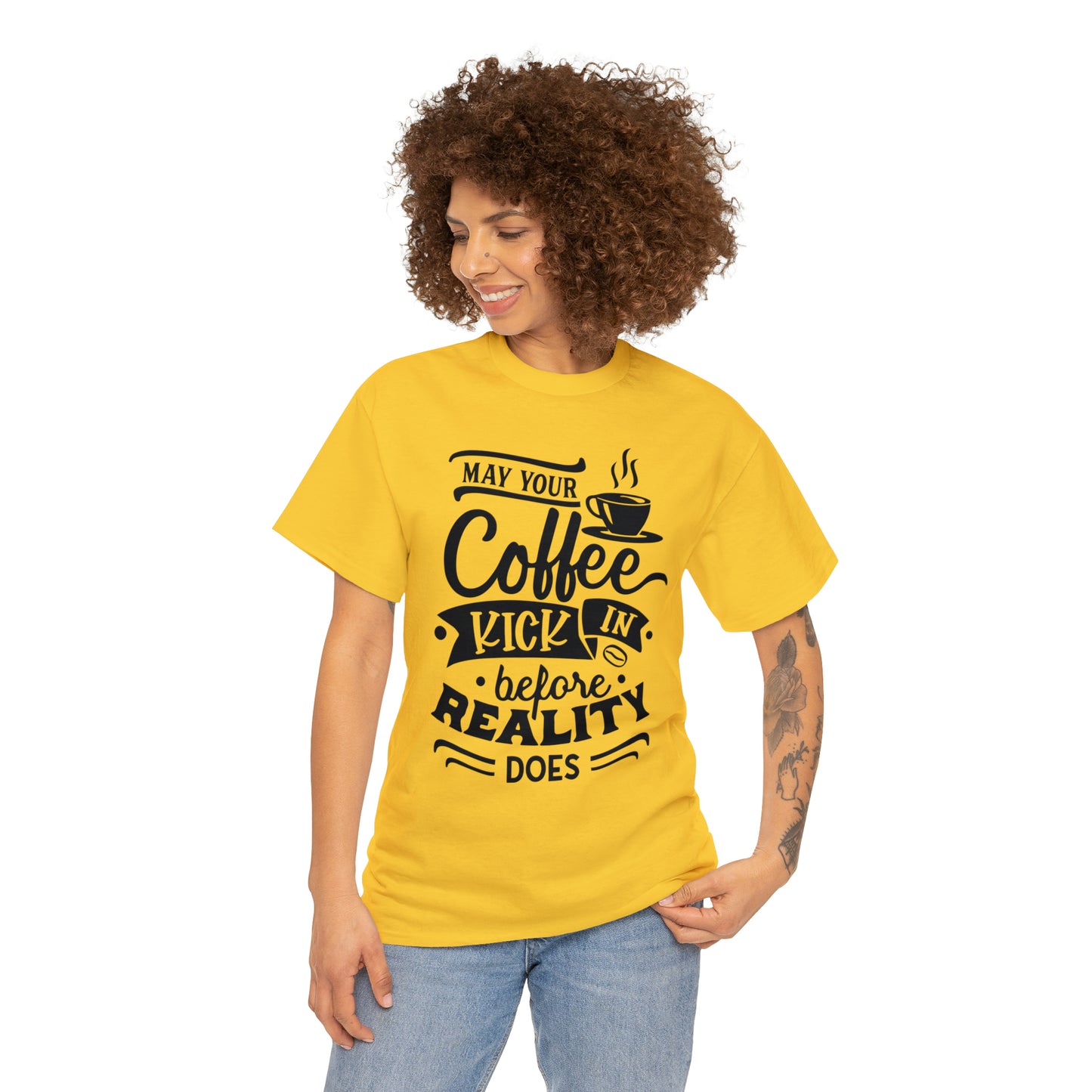 May Your Coffee Kick In Before Reality Does Unisex Tee
