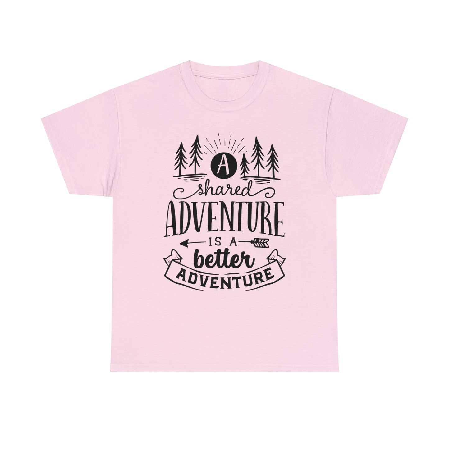 A Shared Adventure is a Better Adventure Tee