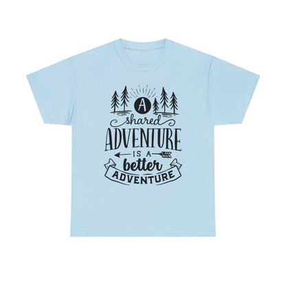 A Shared Adventure is a Better Adventure Tee