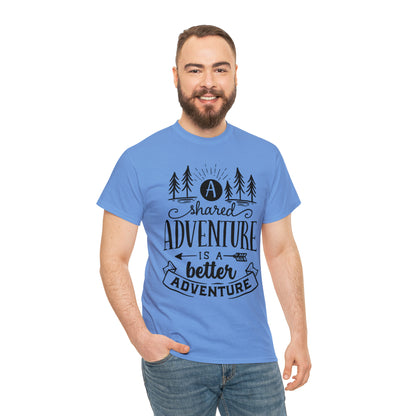 A Shared Adventure is a Better Adventure Tee