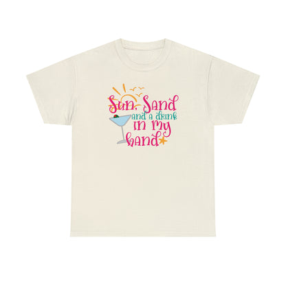 Sun Sand and a Drink in My Hand Tee