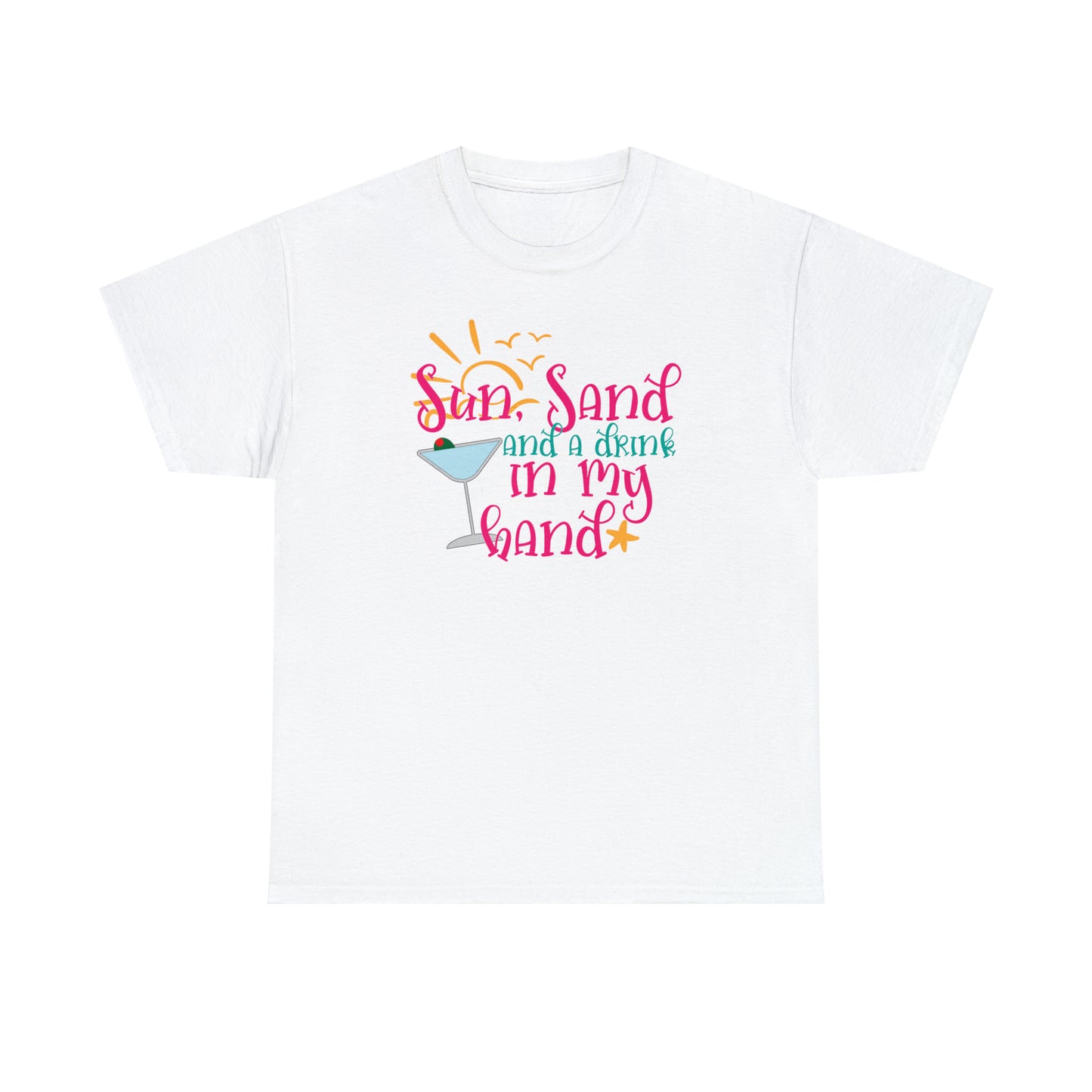 Sun Sand and a Drink in My Hand Tee