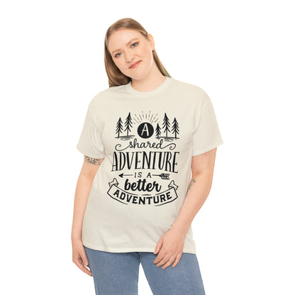 A Shared Adventure is a Better Adventure Tee