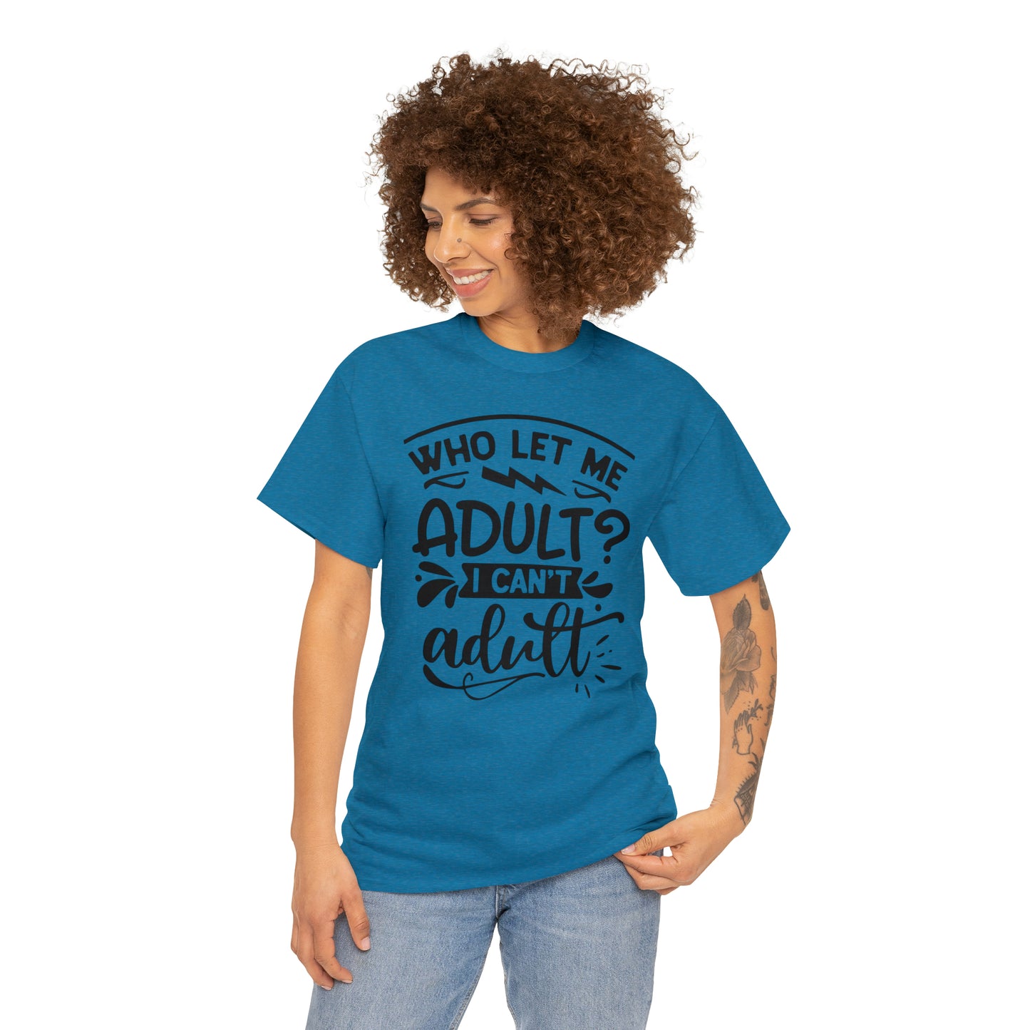 Who Let Me Adult? I Can't Adult Tee