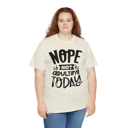 Nope, Not Adulting Today Tee