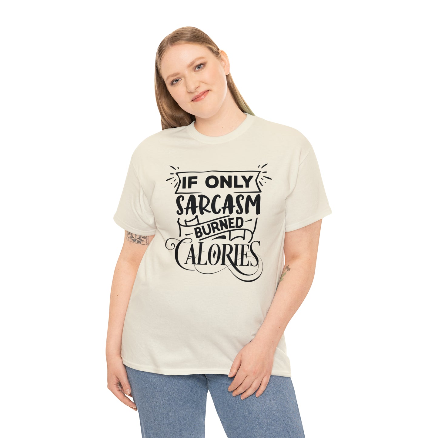 If Only Sarcasm Burned Calories Tee