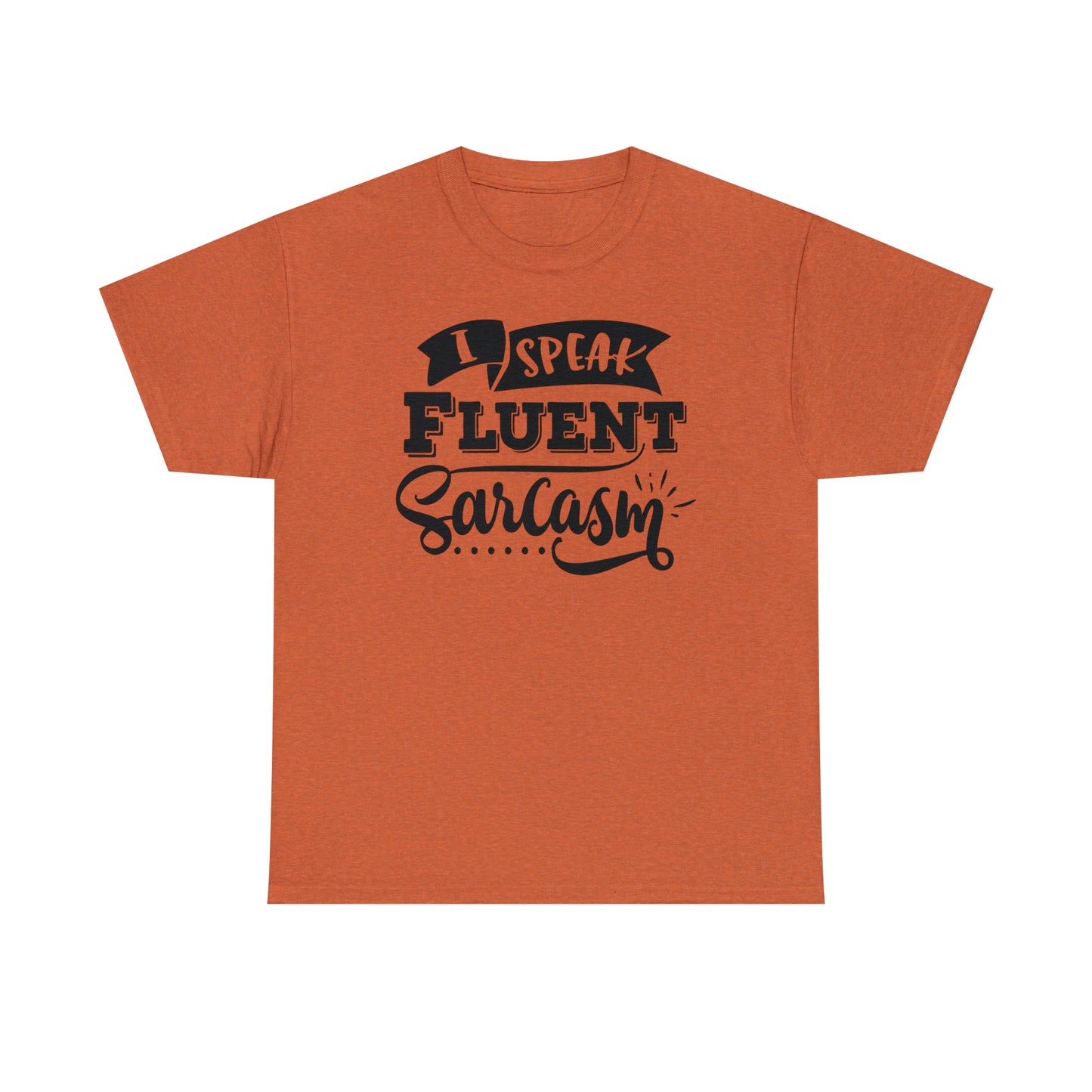 I Speak Fluent Sarcasm Tee