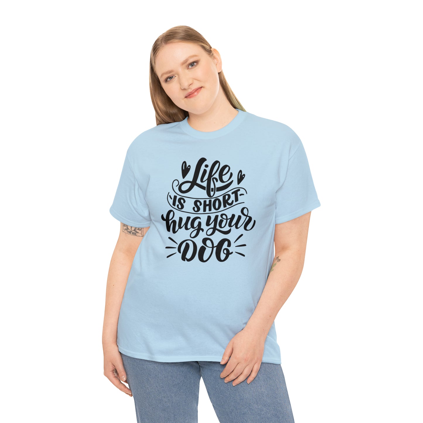 Life is Short Hug Your Dog Unisex Tee