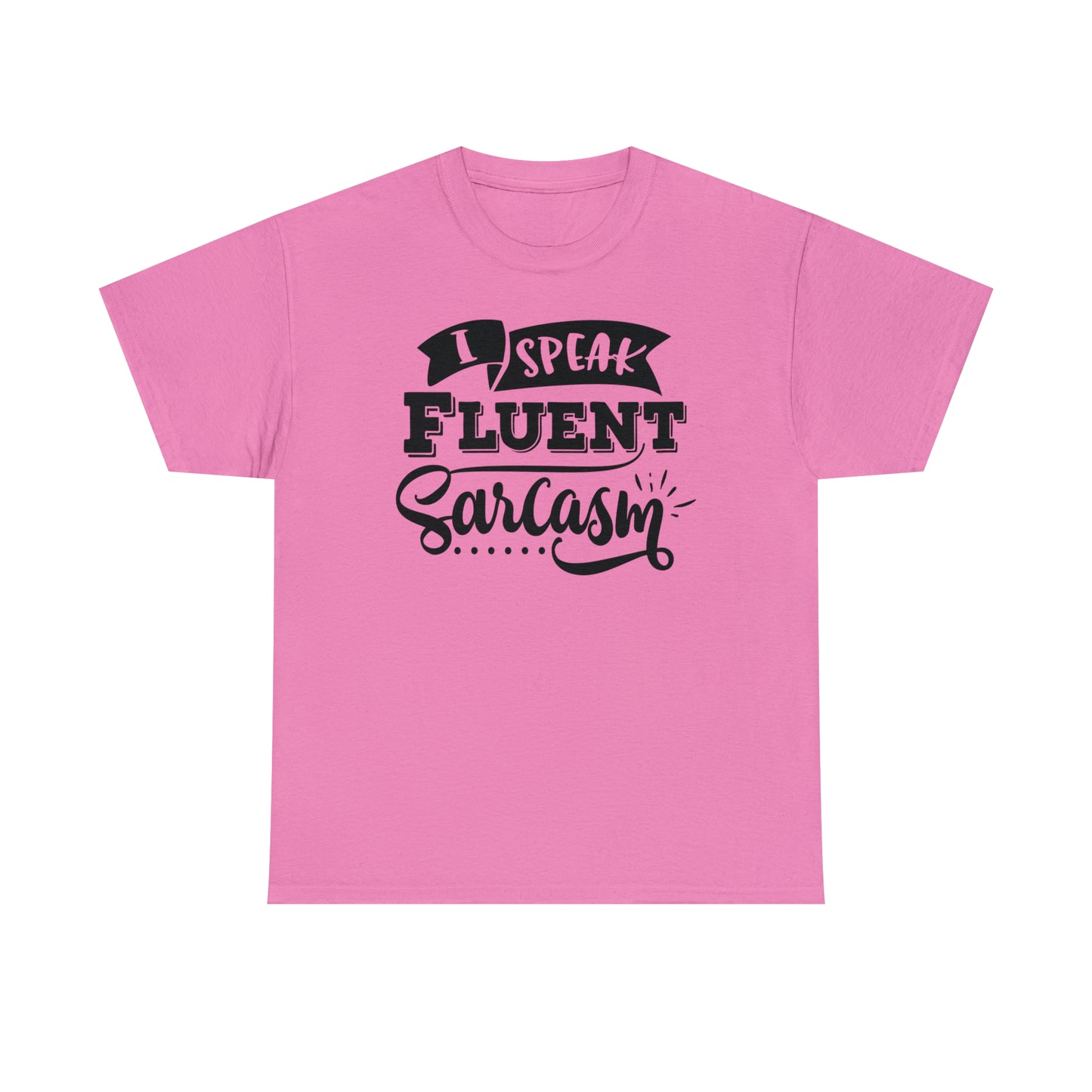 I Speak Fluent Sarcasm Tee