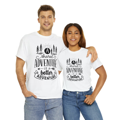 A Shared Adventure is a Better Adventure Tee