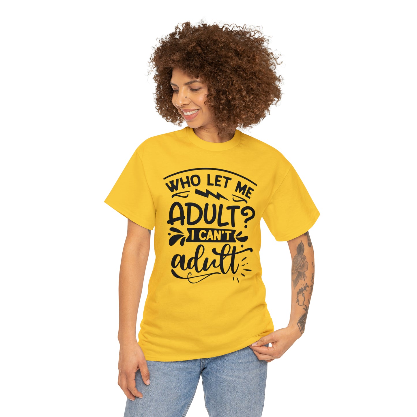 Who Let Me Adult? I Can't Adult Tee