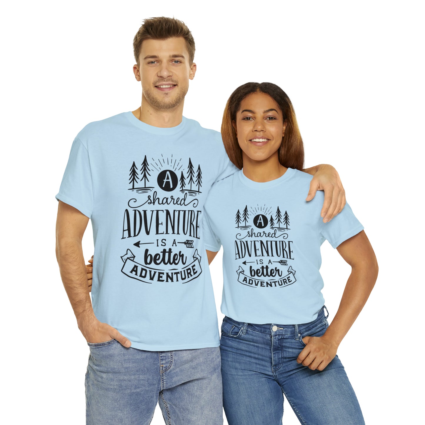 A Shared Adventure is a Better Adventure Tee