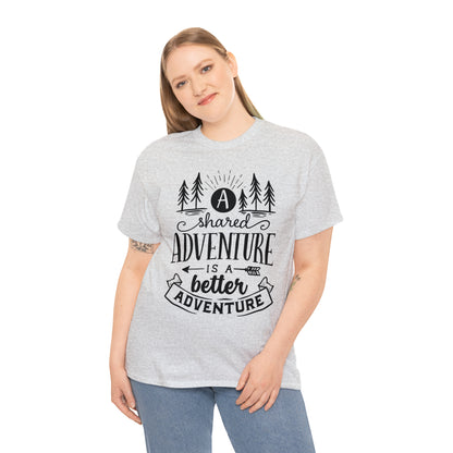 A Shared Adventure is a Better Adventure Tee