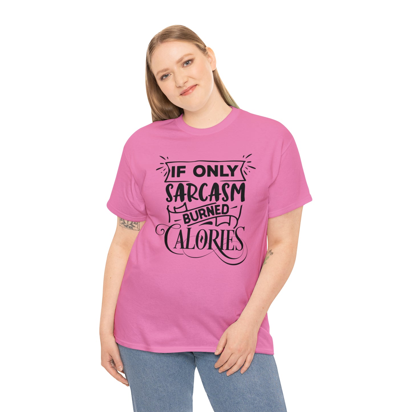 If Only Sarcasm Burned Calories Tee