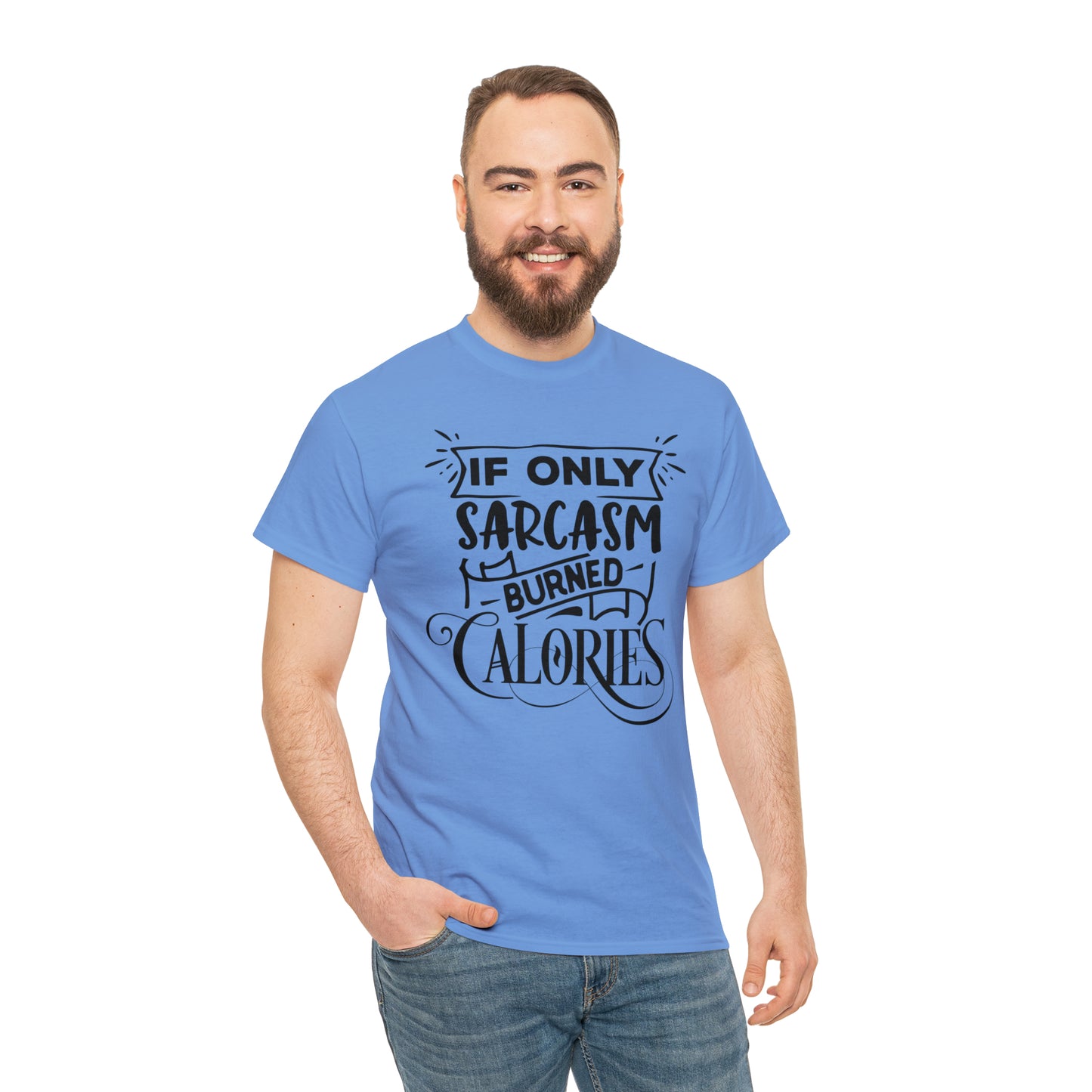 If Only Sarcasm Burned Calories Tee