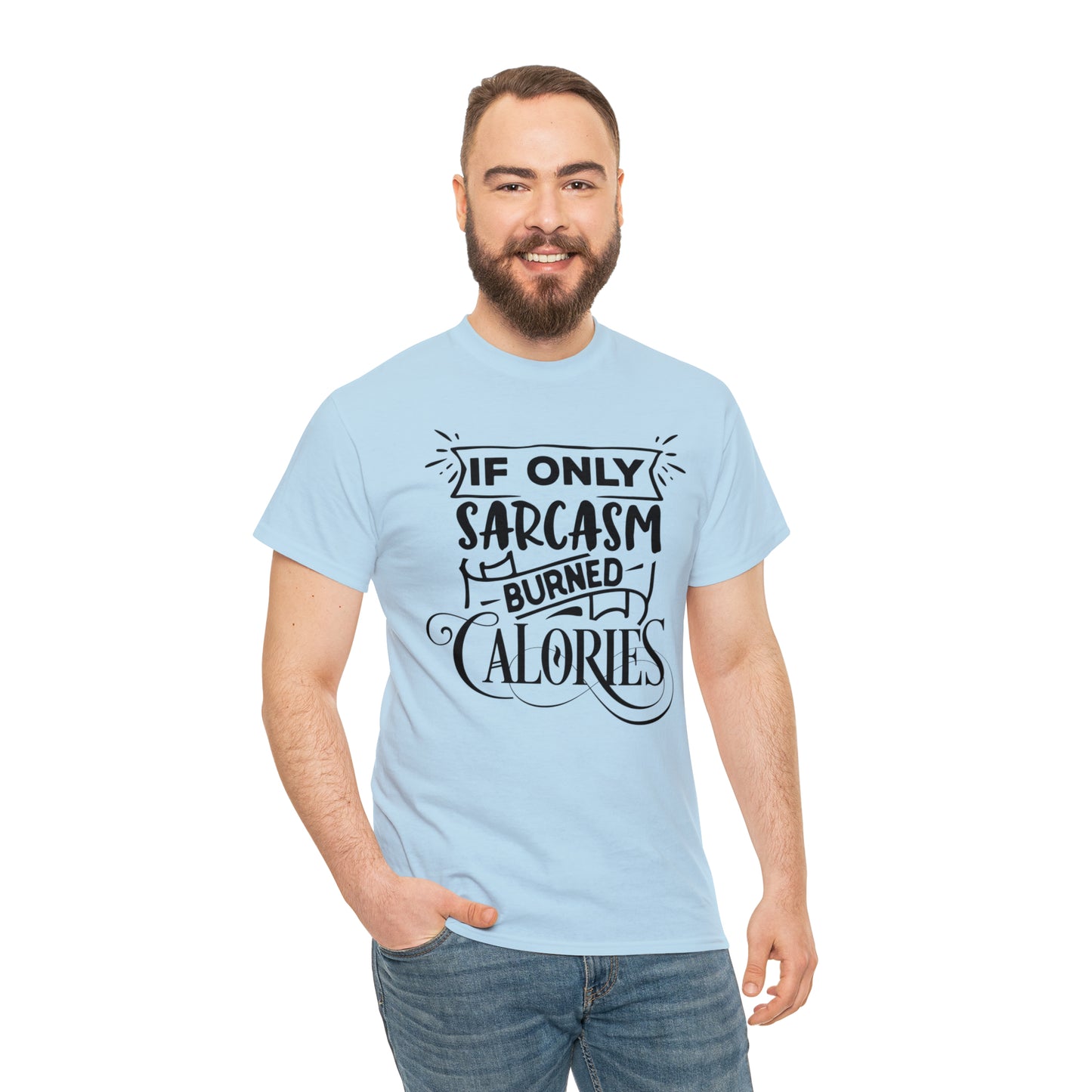 If Only Sarcasm Burned Calories Tee