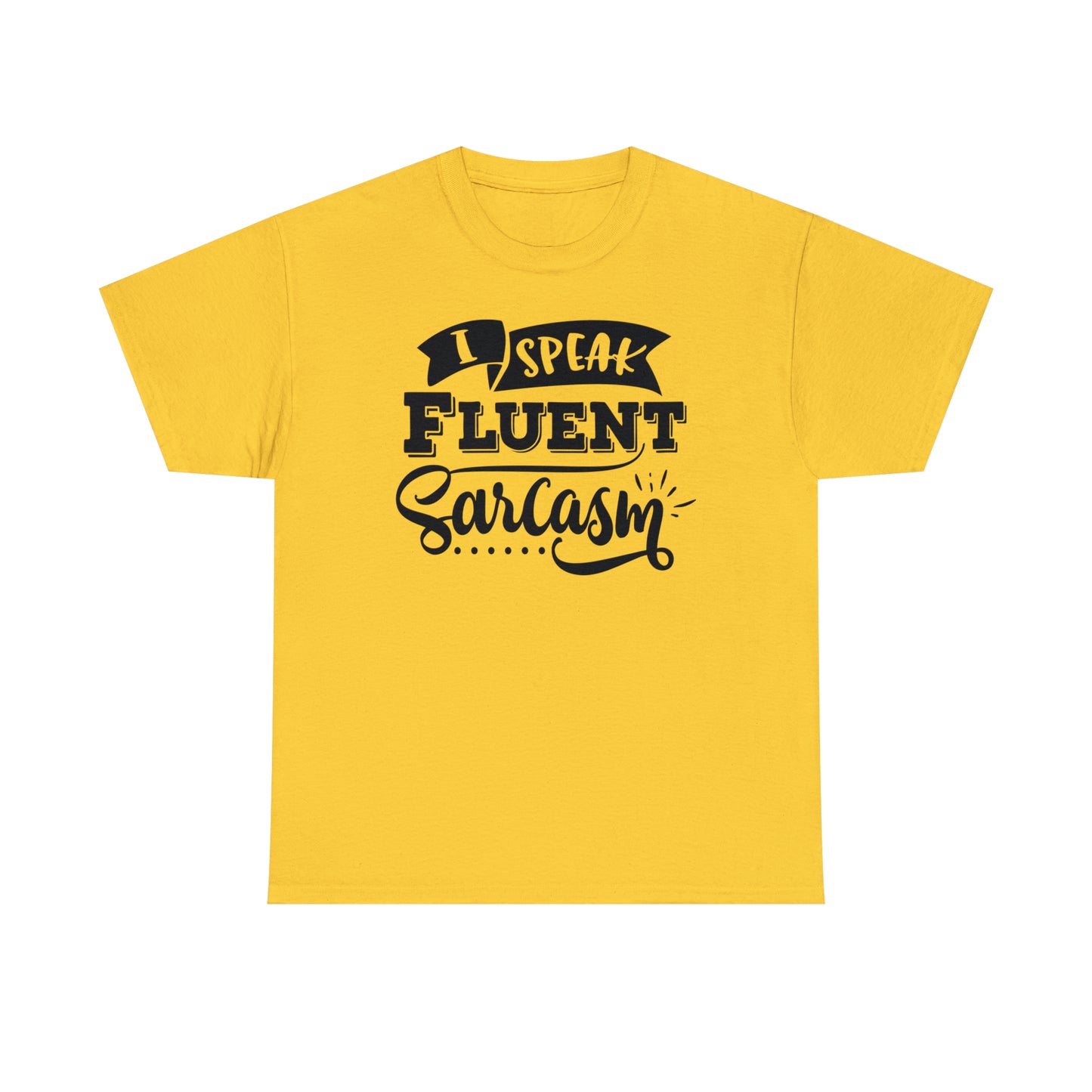 I Speak Fluent Sarcasm Tee