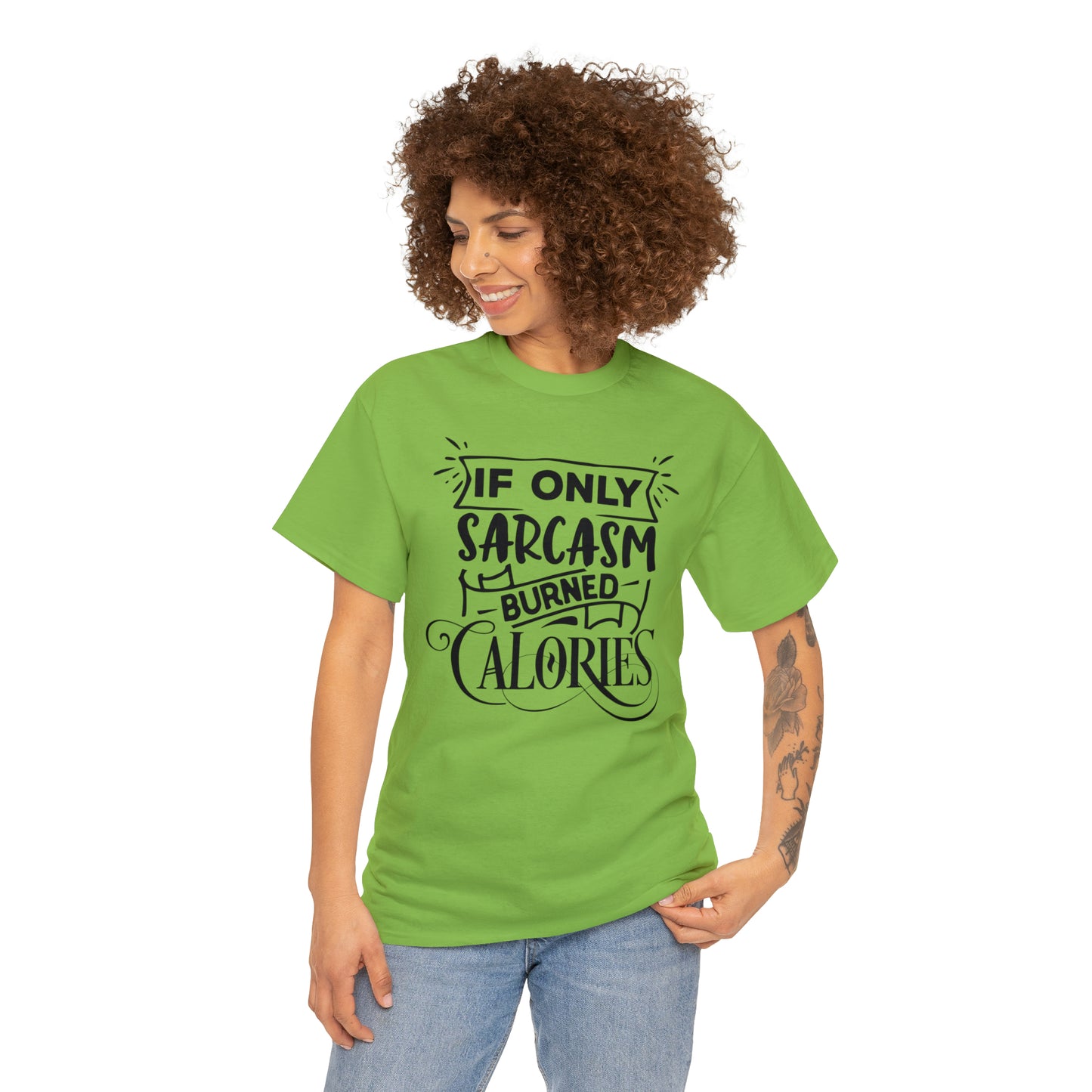 If Only Sarcasm Burned Calories Tee