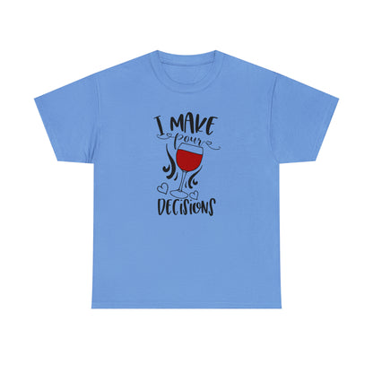 I Make Pour Decisions Tee