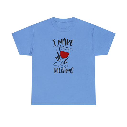 I Make Pour Decisions Tee