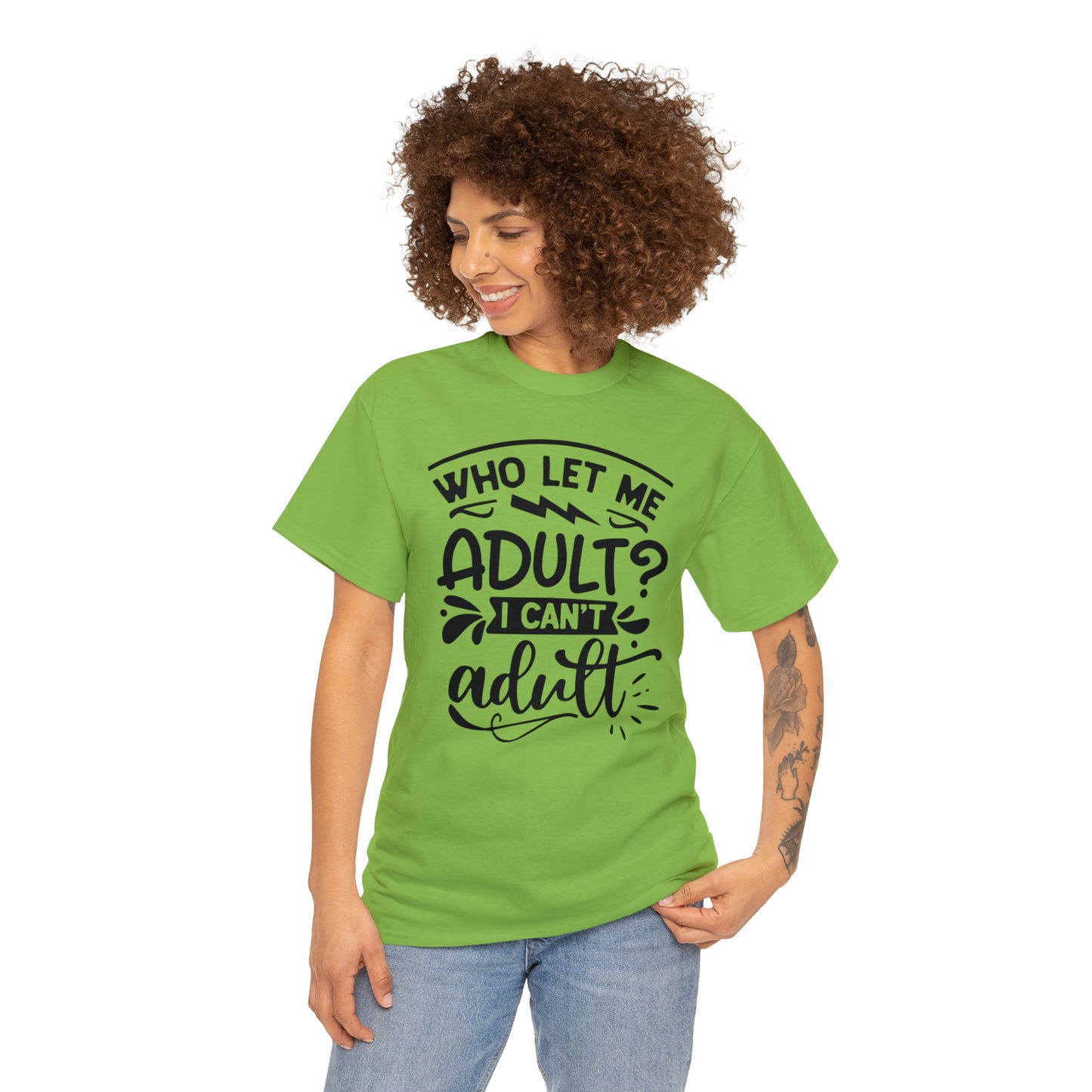 Who Let Me Adult? I Can't Adult Tee