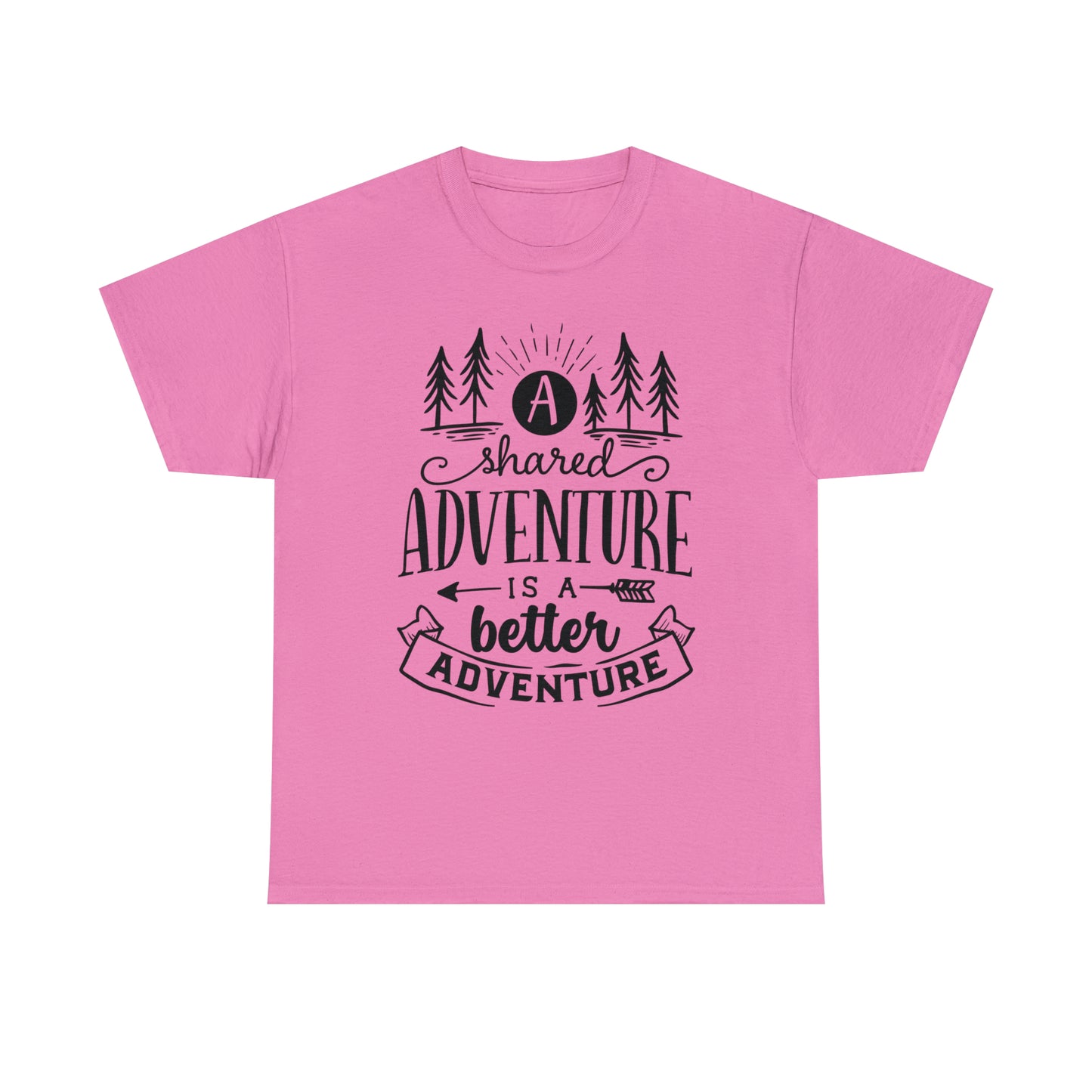 A Shared Adventure is a Better Adventure Tee