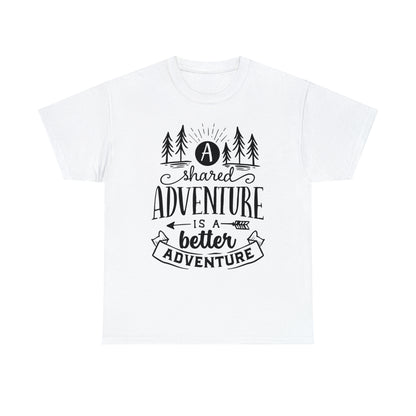 A Shared Adventure is a Better Adventure Tee