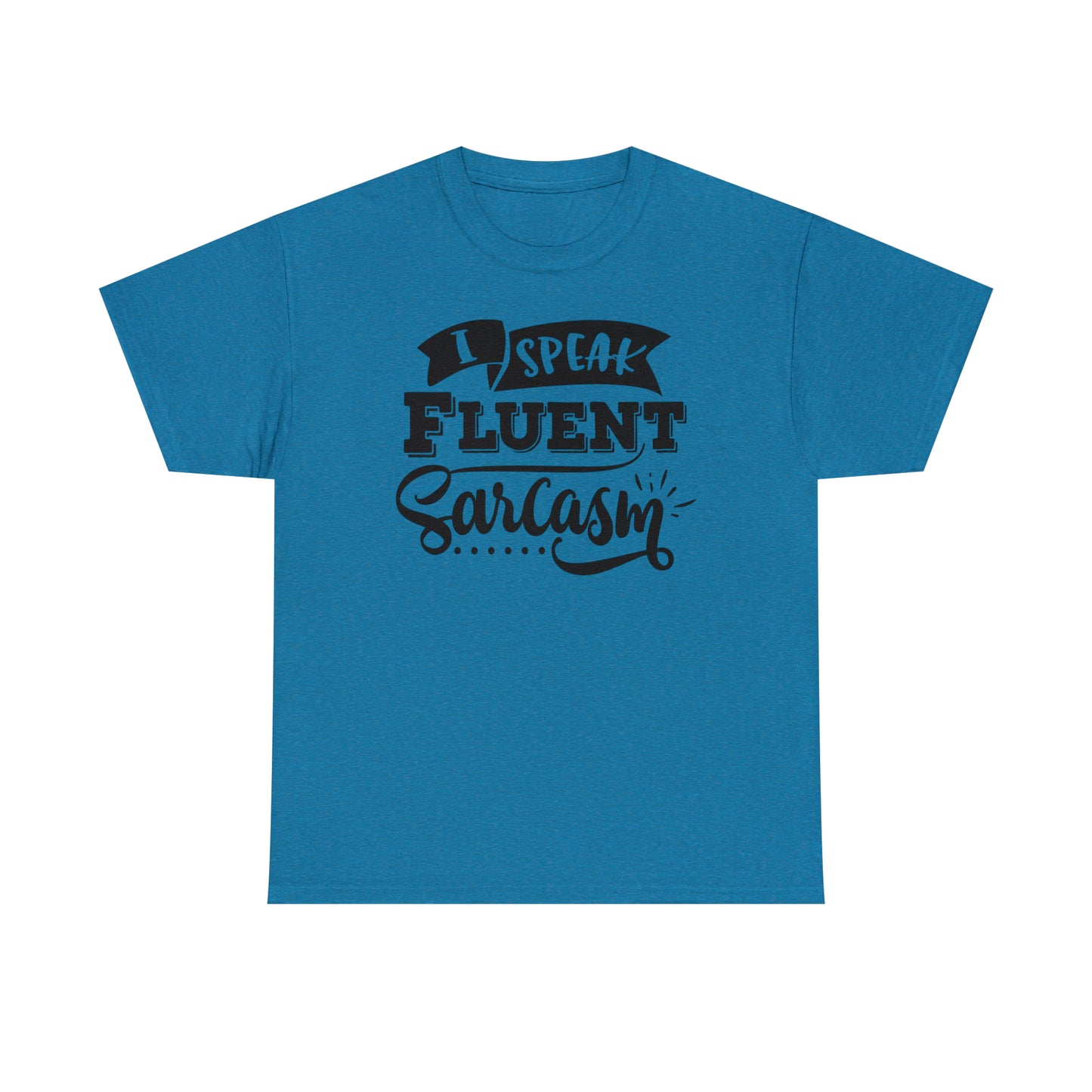 I Speak Fluent Sarcasm Tee