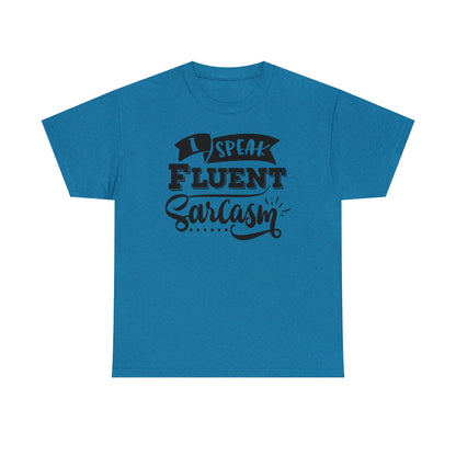 I Speak Fluent Sarcasm Tee